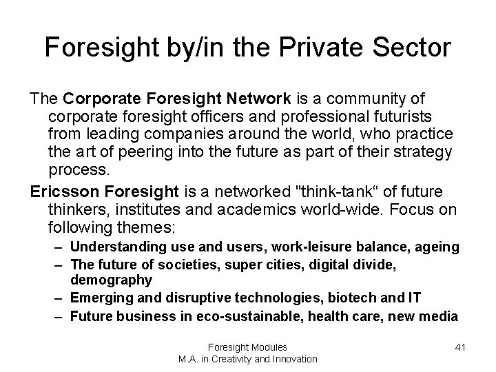 Foresight by/in the Private Sector The Corporate Foresight Network is a community of corporate