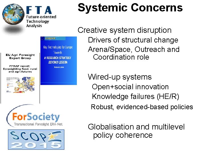 Systemic Concerns Creative system disruption Drivers of structural change Arena/Space, Outreach and Coordination role