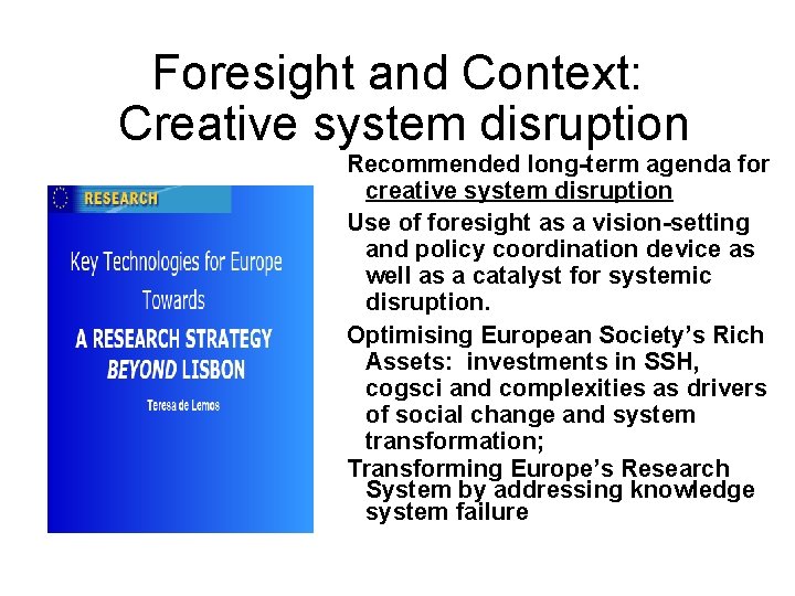 Foresight and Context: Creative system disruption Recommended long-term agenda for creative system disruption Use
