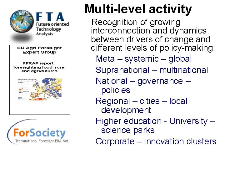 Multi-level activity Recognition of growing interconnection and dynamics between drivers of change and different