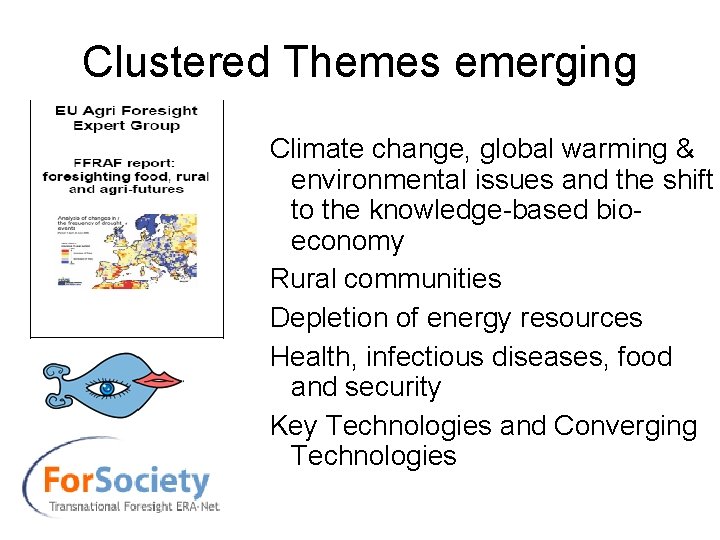 Clustered Themes emerging Climate change, global warming & environmental issues and the shift to