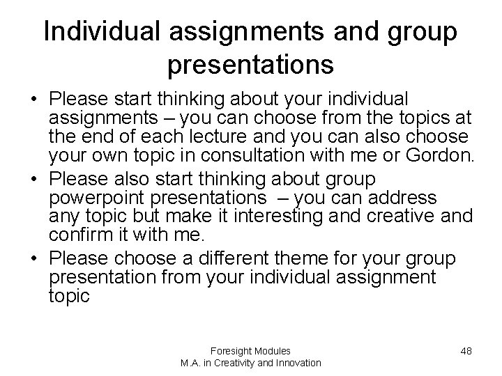 Individual assignments and group presentations • Please start thinking about your individual assignments –