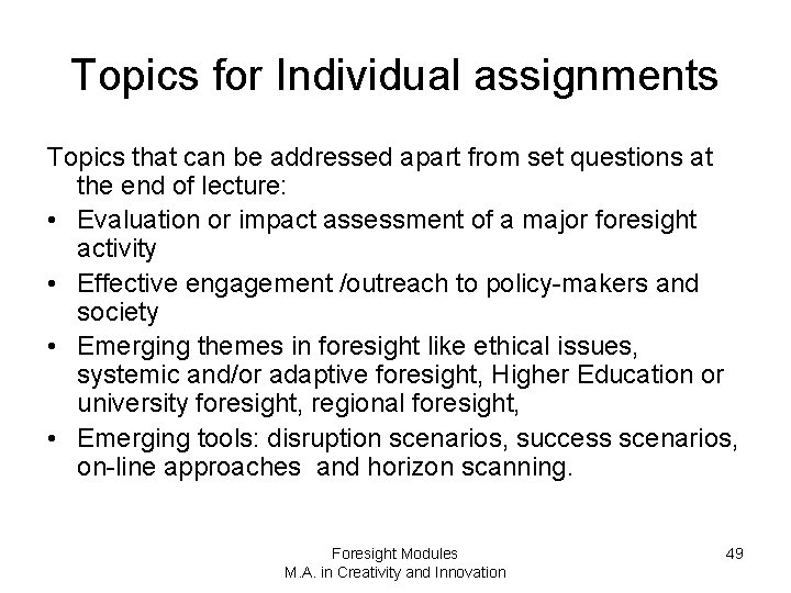 Topics for Individual assignments Topics that can be addressed apart from set questions at