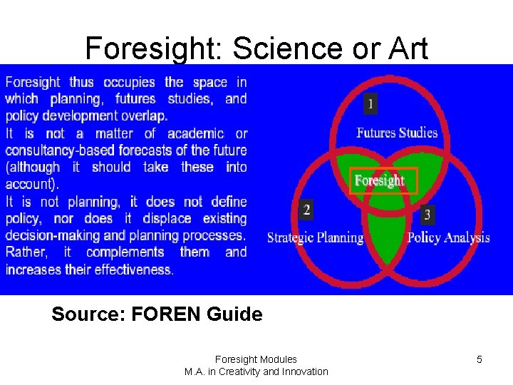 Foresight: Science or Art Source: FOREN Guide Foresight Modules M. A. in Creativity and