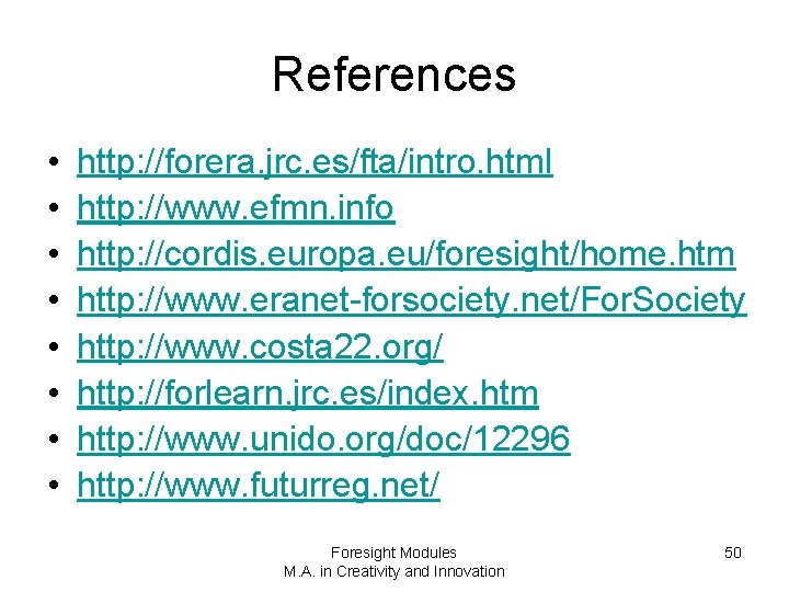 References • • http: //forera. jrc. es/fta/intro. html http: //www. efmn. info http: //cordis.