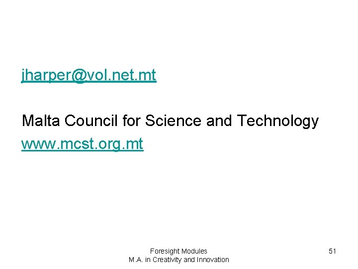 jharper@vol. net. mt Malta Council for Science and Technology www. mcst. org. mt Foresight