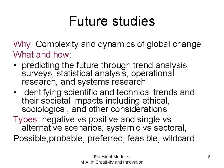Future studies Why: Complexity and dynamics of global change What and how: • predicting