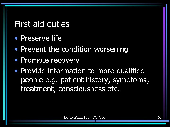 First aid duties • • Preserve life Prevent the condition worsening Promote recovery Provide