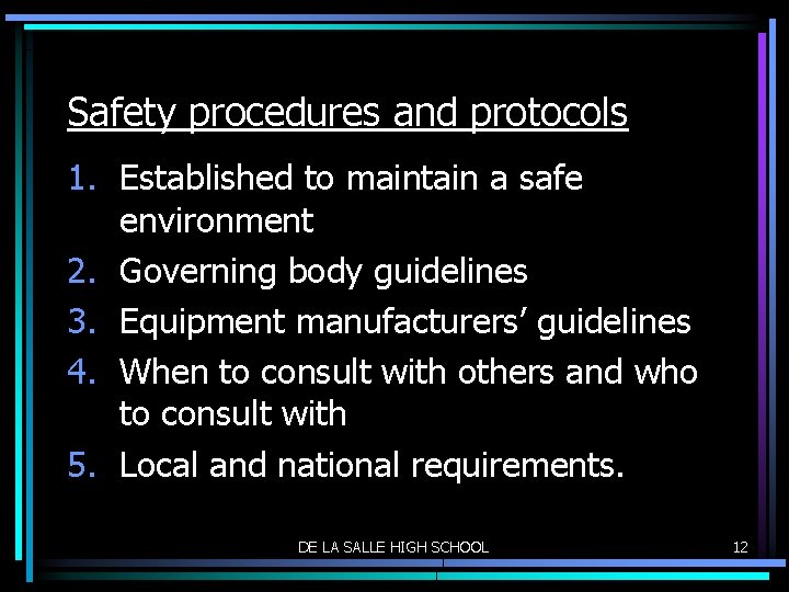 Safety procedures and protocols 1. Established to maintain a safe environment 2. Governing body