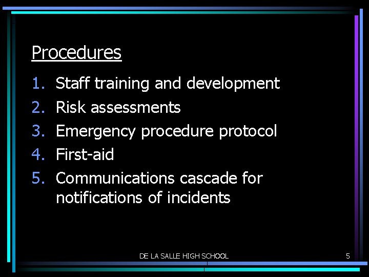 Procedures 1. 2. 3. 4. 5. Staff training and development Risk assessments Emergency procedure