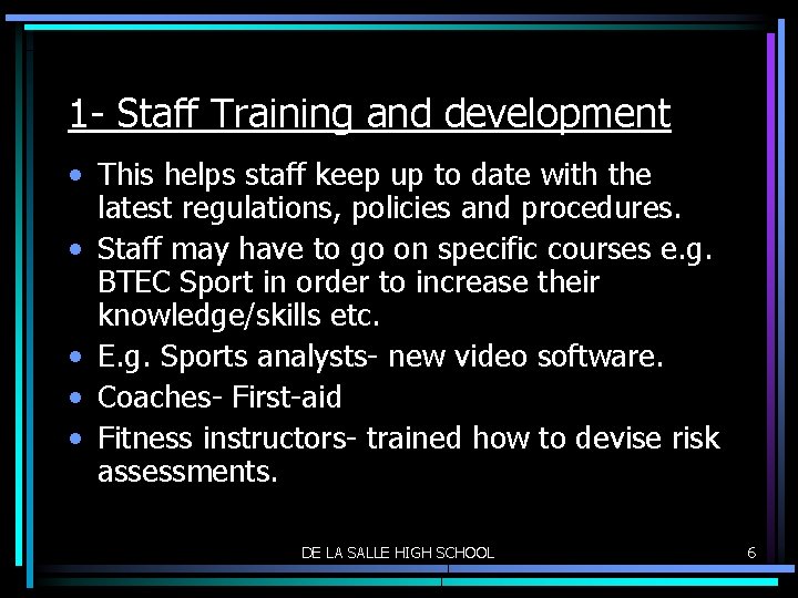 1 - Staff Training and development • This helps staff keep up to date