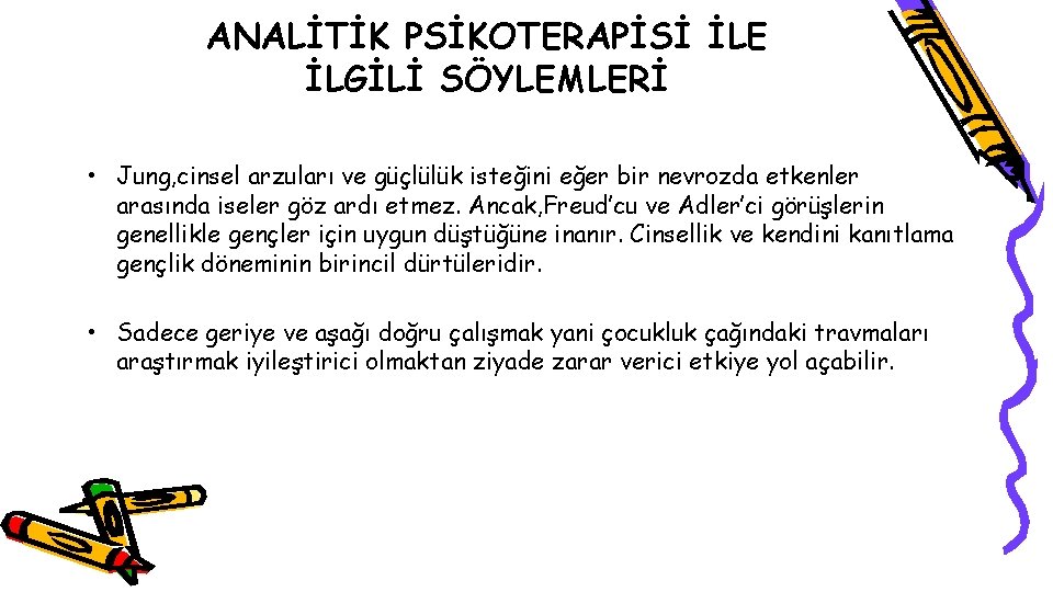 ANALİTİK PSİKOTERAPİSİ İLE İLGİLİ SÖYLEMLERİ • Jung, cinsel arzuları ve güçlülük isteğini eğer bir