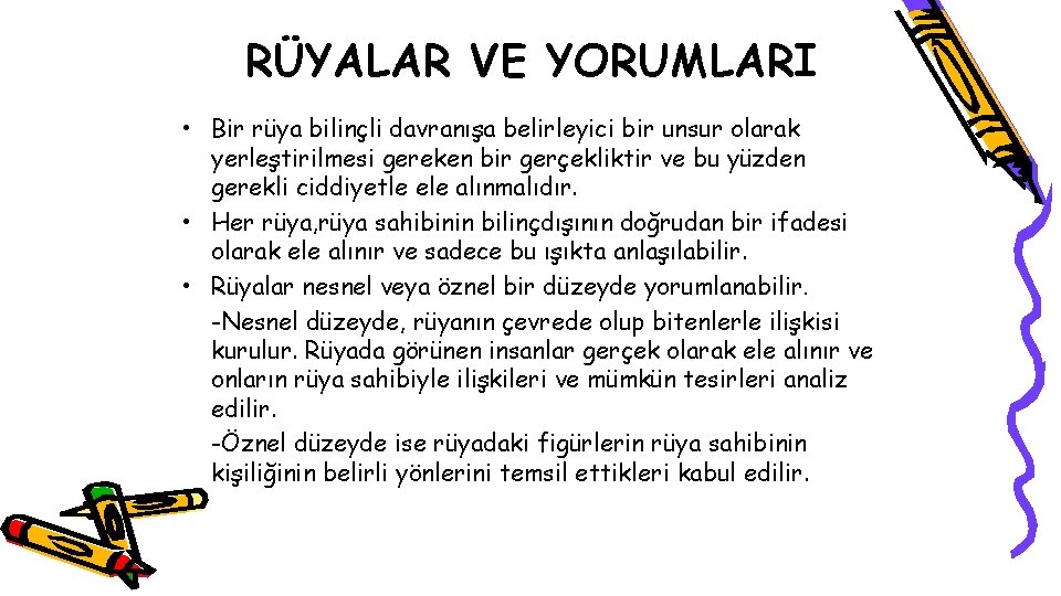 RÜYALAR VE YORUMLARI • Bir rüya bilinçli davranışa belirleyici bir unsur olarak yerleştirilmesi gereken