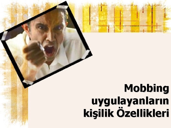  Mobbing uygulayanların kişilik Özellikleri 