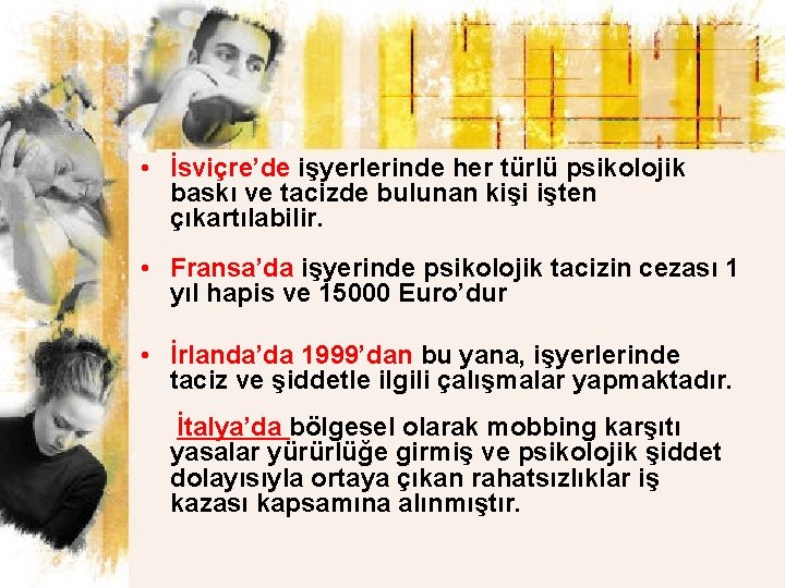  • İsviçre’de işyerlerinde her türlü psikolojik baskı ve tacizde bulunan kişi işten çıkartılabilir.