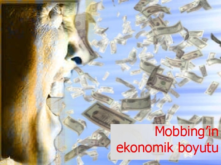 Mobbing’in ekonomik boyutu 