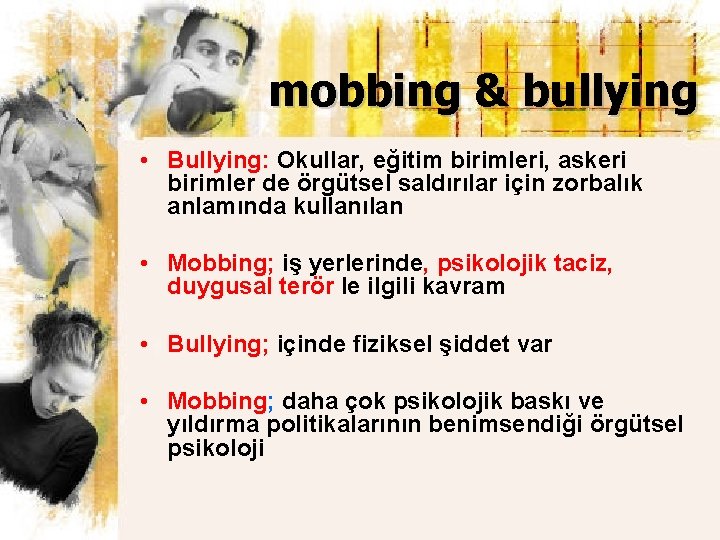 mobbing & bullying • Bullying: Okullar, eğitim birimleri, askeri birimler de örgütsel saldırılar için