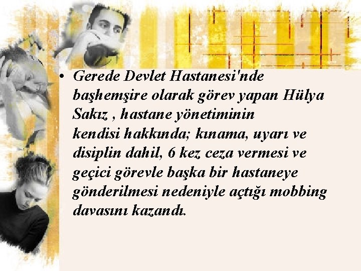  • Gerede Devlet Hastanesi'nde başhemşire olarak görev yapan Hülya Sakız , hastane yönetiminin