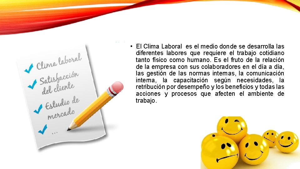  • El Clima Laboral es el medio donde se desarrolla las diferentes labores