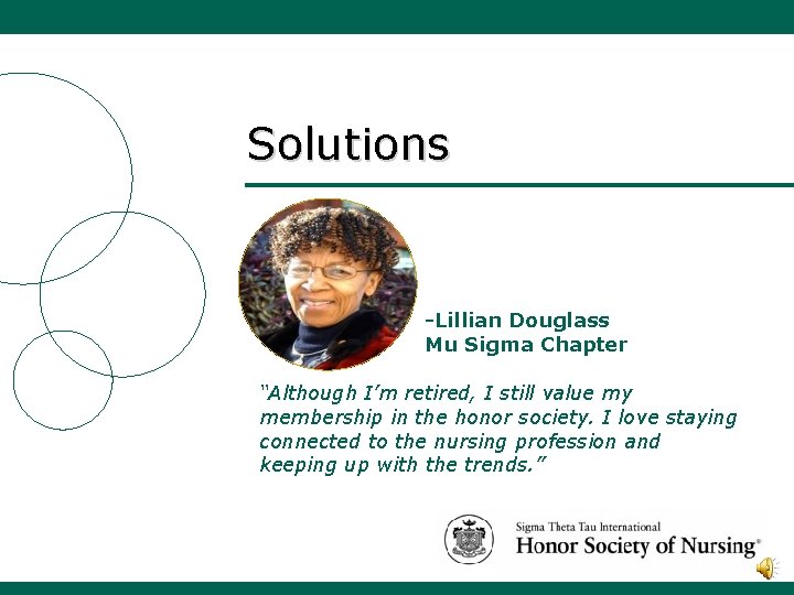 Solutions -Lillian Douglass Mu Sigma Chapter “Although I’m retired, I still value my membership