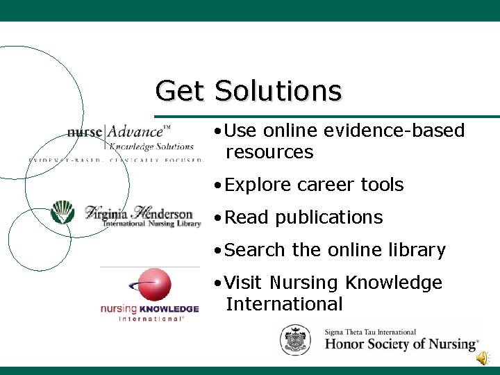 Get Solutions • Use online evidence-based resources • Explore career tools • Read publications