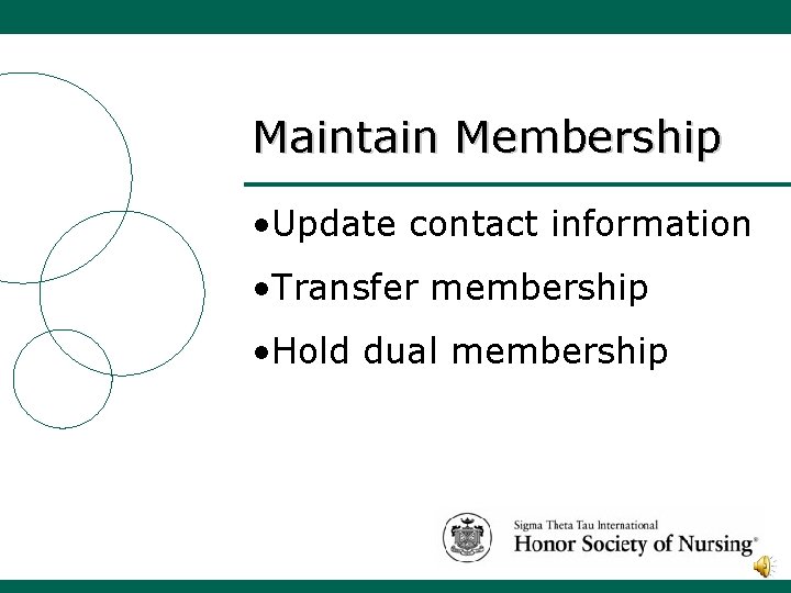 Maintain Membership • Update contact information • Transfer membership • Hold dual membership 