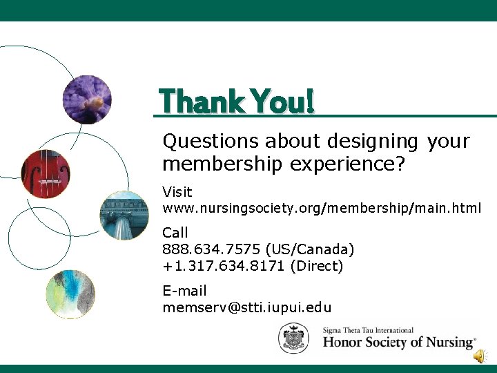 Thank You! Questions about designing your membership experience? Visit www. nursingsociety. org/membership/main. html Call