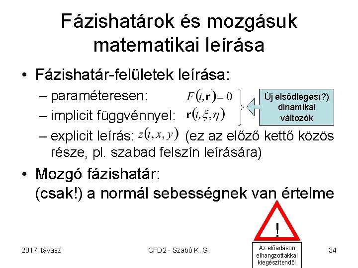 Fázishatárok és mozgásuk matematikai leírása • Fázishatár-felületek leírása: Új elsődleges(? ) – paraméteresen: dinamikai