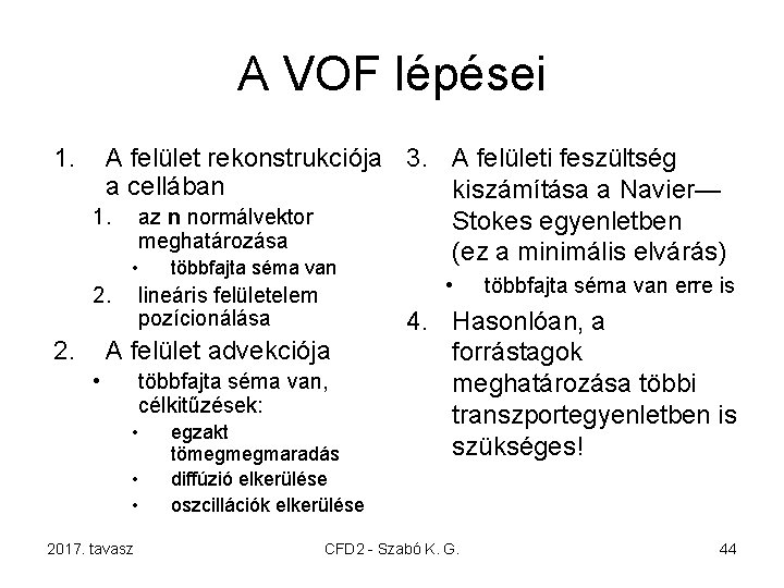 A VOF lépései 1. A felület rekonstrukciója 3. A felületi feszültség a cellában kiszámítása