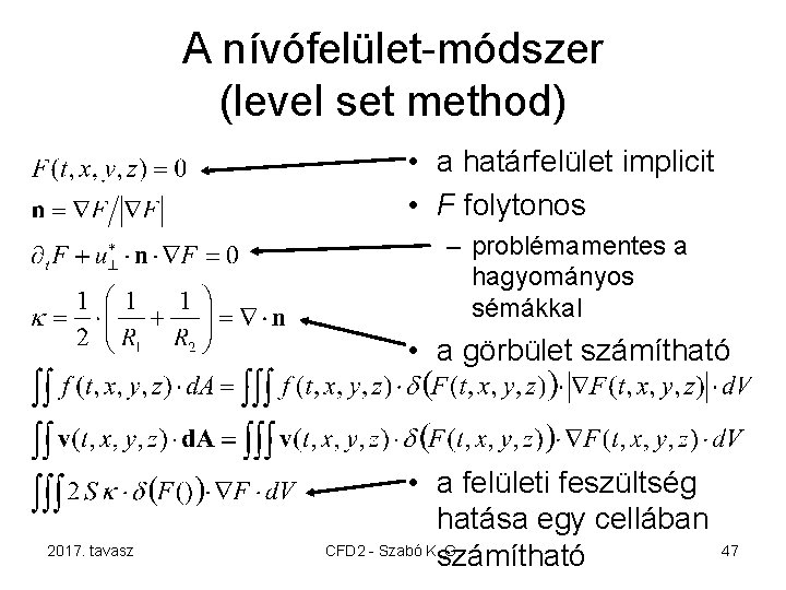 A nívófelület-módszer (level set method) • a határfelület implicit • F folytonos – problémamentes