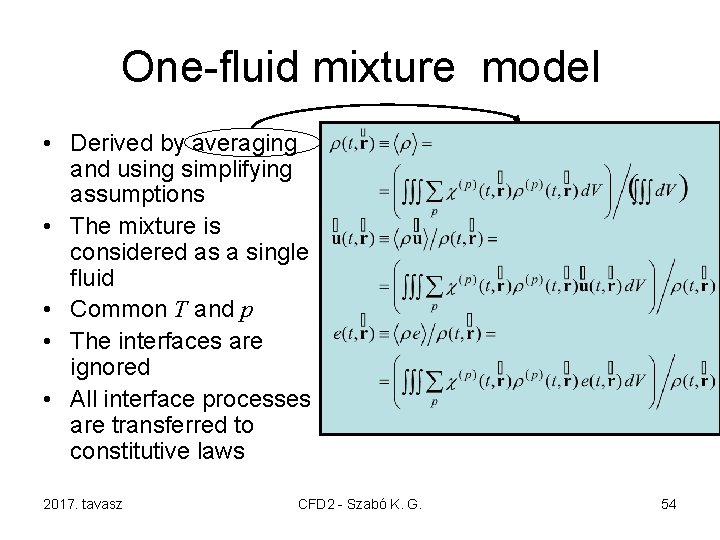 One-fluid mixture model • Derived by averaging and using simplifying assumptions • The mixture