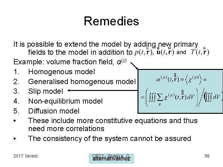 Remedies It is possible to extend the model by adding new primary fields to