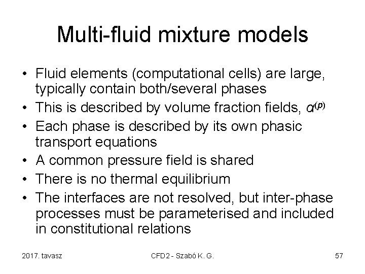 Multi-fluid mixture models • Fluid elements (computational cells) are large, typically contain both/several phases