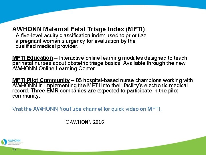 AWHONN Maternal Fetal Triage Index (MFTI) A five-level acuity classification index used to prioritize