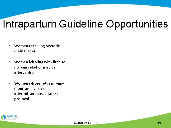 Intrapartum Guideline Opportunities • Women receiving oxytocin during labor • Women laboring with little