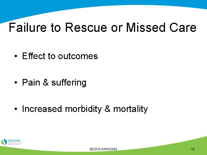Failure to Rescue or Missed Care • Effect to outcomes • Pain & suffering