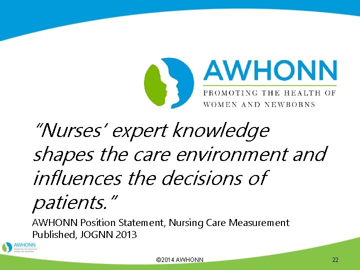 “Nurses’ expert knowledge shapes the care environment and influences the decisions of patients. ”