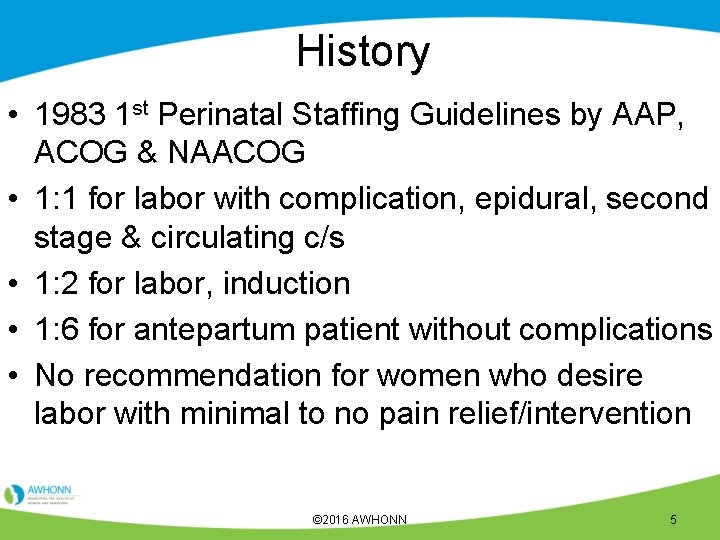 History • 1983 1 st Perinatal Staffing Guidelines by AAP, ACOG & NAACOG •