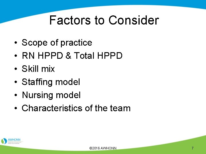 Factors to Consider • • • Scope of practice RN HPPD & Total HPPD