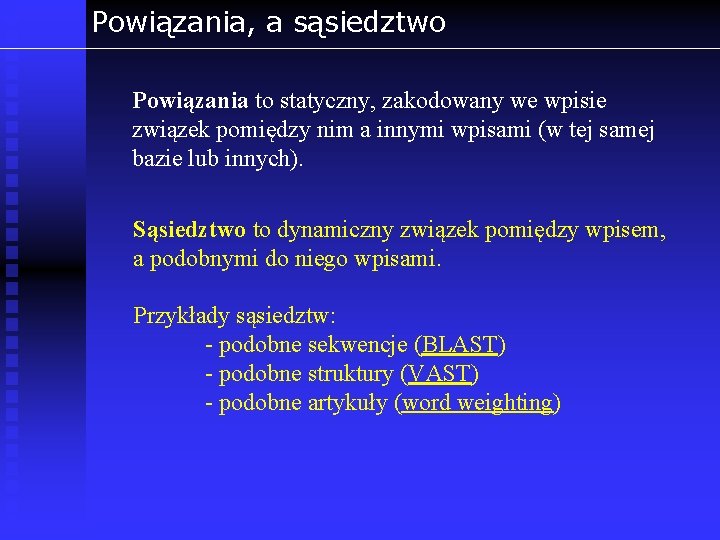 Powiązania, a sąsiedztwo Powiązania to statyczny, zakodowany we wpisie związek pomiędzy nim a innymi