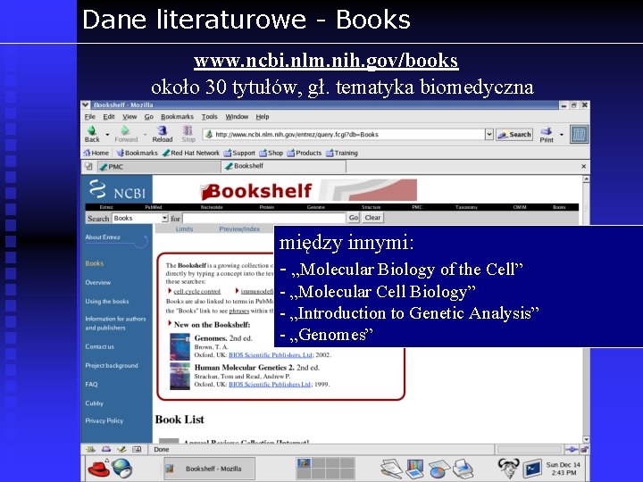 Dane literaturowe - Books www. ncbi. nlm. nih. gov/books około 30 tytułów, gł. tematyka