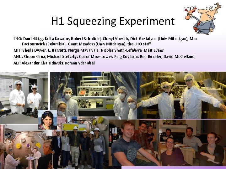 H 1 Squeezing Experiment LHO: Daniel Sigg, Keita Kawabe, Robert Schofield, Cheryl Vorvick, Dick