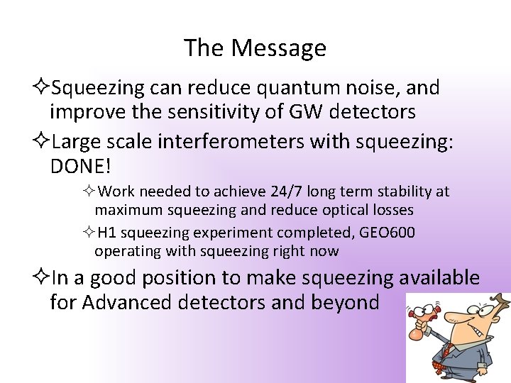 The Message Squeezing can reduce quantum noise, and improve the sensitivity of GW detectors