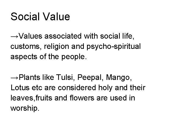 Social Value →Values associated with social life, customs, religion and psycho-spiritual aspects of the