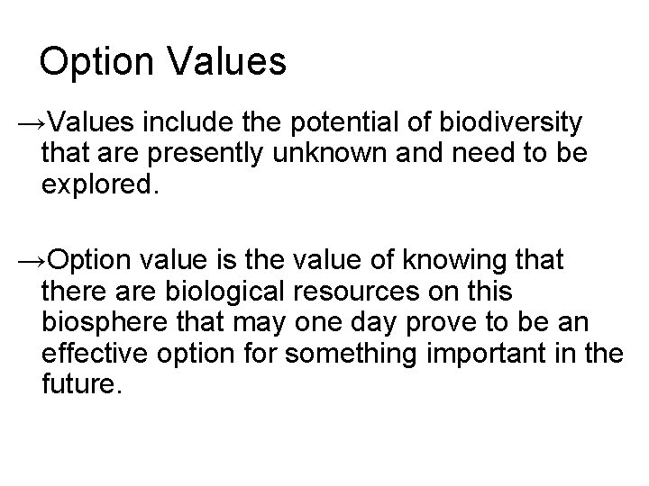 Option Values →Values include the potential of biodiversity that are presently unknown and need