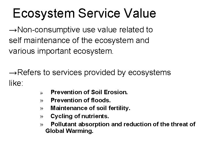 Ecosystem Service Value →Non-consumptive use value related to self maintenance of the ecosystem and