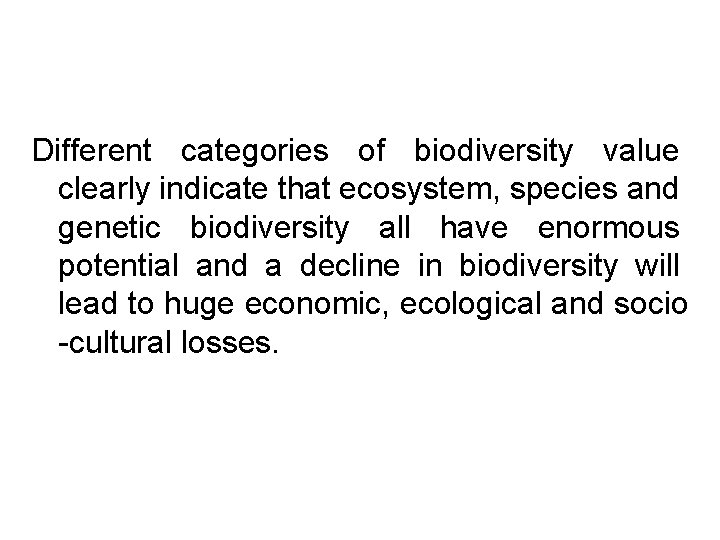 Different categories of biodiversity value clearly indicate that ecosystem, species and genetic biodiversity all