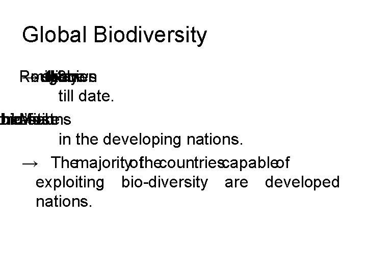 Global Biodiversity Roughly →million species 1. 8 known are till date. orld’s the bio-rich