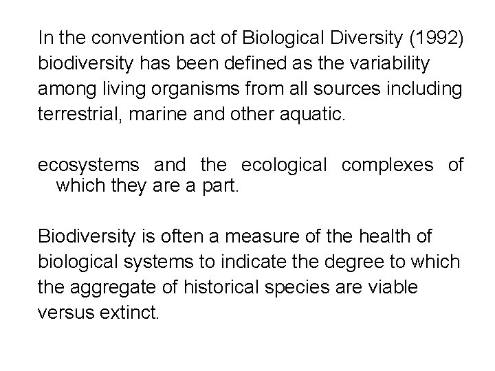 In the convention act of Biological Diversity (1992) biodiversity has been defined as the