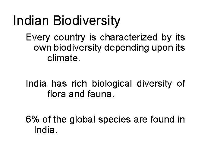 Indian Biodiversity Every country is characterized by its own biodiversity depending upon its climate.